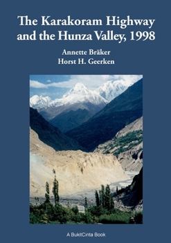 Paperback The Karakorum Highway and the Hunza Valley, 1998: History, Culture, Experiences Book