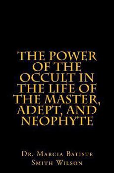 Paperback The Power of the Occult in the Life of the Master, Adept, and Neophyte Book