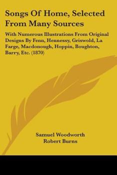 Paperback Songs Of Home, Selected From Many Sources: With Numerous Illustrations From Original Designs By Fenn, Hennessy, Griswold, La Farge, Macdonough, Hoppin Book