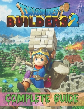 Paperback Dragon Quest Builders 2: COMPLETE GUIDE: How to Become a Pro Player in Dragon Quest Builders 2 (Walkthroughs, Tips, Tricks, and Strategies) Book