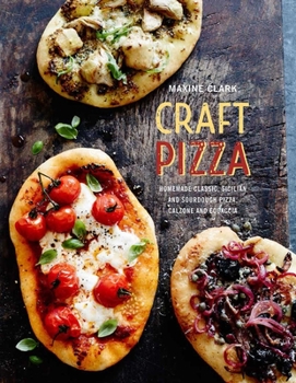 Hardcover Craft Pizza: Homemade Classic, Sicilian and Sourdough Pizza, Calzone and Focaccia Book