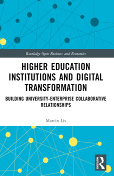 Paperback Higher Education Institutions and Digital Transformation: Building University-Enterprise Collaborative Relationships Book
