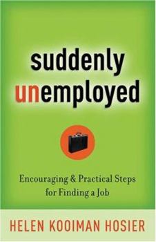Paperback Suddenly Unemployed: Encouraging & Practical Steps for Finding a Job Book
