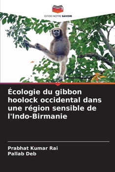 Paperback Écologie du gibbon hoolock occidental dans une région sensible de l'Indo-Birmanie [French] Book
