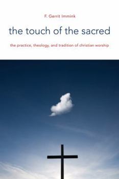 Paperback The Touch of the Sacred: The Practice, Theology, and Tradition of Christian Worship Book