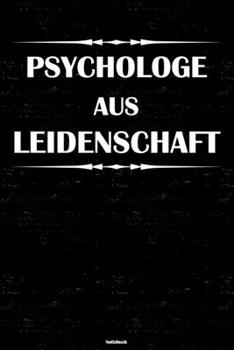 Psychologe aus Leidenschaft Notizbuch: Psychologe Journal DIN A5 liniert 120 Seiten Geschenk (German Edition)