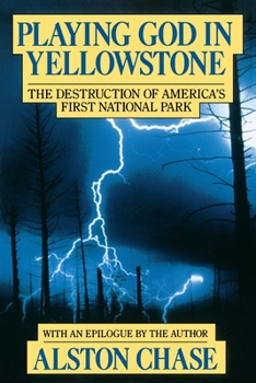 Paperback Playing God in Yellowstone: The Destruction of American (Ameri)Ca's First National Park Book
