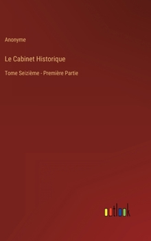 Hardcover Le Cabinet Historique: Tome Seizième - Première Partie [French] Book
