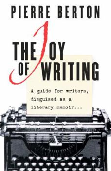 Hardcover The Joy of Writing: A Guide for Writers, Disguised as a Literary Memoir Book