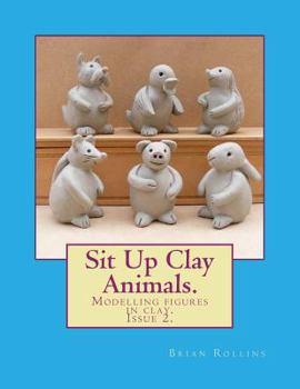 Paperback Sit Up Clay Animals.: Animal figures modelled from clay. Book
