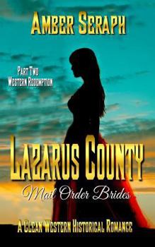 Paperback A Clean Western Historical Romance - Lazarus County Mail Order Brides Two: Western Redemption Book