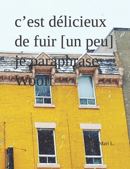 Paperback c'est délicieux de fuir [un peu] je paraphrase Woolf [French] Book
