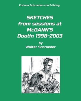 Paperback SKETCHES from sessions at McGANN'S Doolin 1998-2003: by Walter Schroeder Book