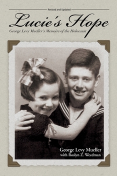 Paperback Lucie's Hope: George Levy Mueller's Memoirs of the Holocaust Book