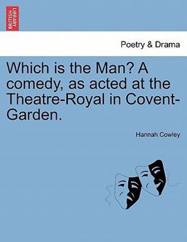 Paperback Which Is the Man? a Comedy, as Acted at the Theatre-Royal in Covent-Garden. Book