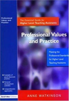 Paperback Professional Values and Practice: The Essential Guide for Higher Level Teaching Assistants Book