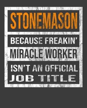 Stonemason Because Freakin' Miracle Worker Is Not An Official Job Title: 2020 Calendar Day to Day Planner Dated Journal Notebook Diary 8" x 10" 110  Pages Clean Detailed Book
