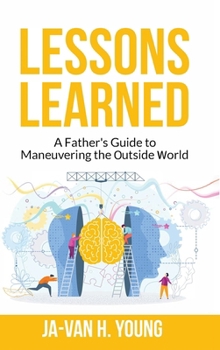 Hardcover Lessons Learned: A Father's Guide to Maneuvering the Outside World.: Lessons Learned [Large Print] Book