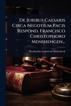 Paperback De Juribus Caesaris Circa Negotium Pacis Respond. Francisco Christophoro Menshengen... [Latin] Book