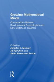 Hardcover Growing Mathematical Minds: Conversations Between Developmental Psychologists and Early Childhood Teachers Book