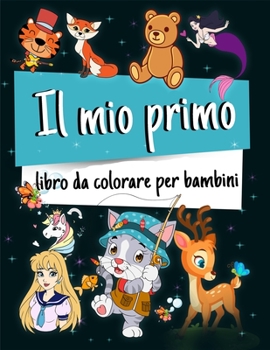 Paperback Il Mio Primo Libro da Colorare: Incredibile libro da colorare per bambini e ragazzi di 2, 3, 4 e 5 anni, Il mio primo grande libro da colorare, Animal [Italian] Book