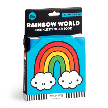 Rainbow World – Colorful Early Development Crinkle Fabric Stroller Book for Toddlers and Babies 073537743X Book Cover