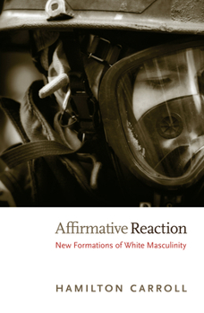 Hardcover Affirmative Reaction: New Formations of White Masculinity Book