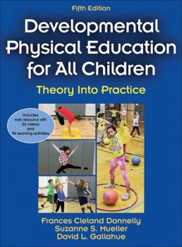 Hardcover Developmental Physical Education for All Children: Theory Into Practice Book
