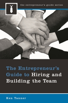 Hardcover The Entrepreneur's Guide to Hiring and Building the Team Book