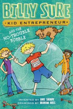 Billy Sure Kid Entrepreneur and the No-Trouble Bubble - Book #5 of the Billy Sure Kid Entrepreneur