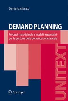 Paperback Demand Planning: Processi, Metodologie E Modelli Matematici Per La Gestione Della Domanda Commerciale [Italian] Book