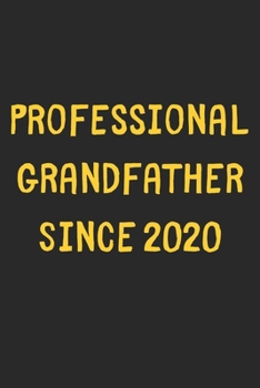 Paperback Professional Grandfather Since 2020: Lined Journal, 120 Pages, 6 x 9, Funny Grandfather Gift Idea, Black Matte Finish (Professional Grandfather Since Book