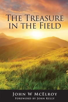 Paperback The Treasure in the Field: Advancing the Kingdom of God Book