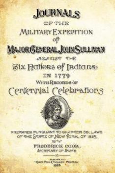 Paperback Journals of the Military Expedition of Major General John Sullivan: Against the Six Nations of Indians in 1779 with Records of Centennial Celebrations Book