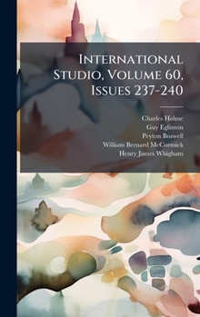 Hardcover International Studio, Volume 60, Issues 237-240 Book
