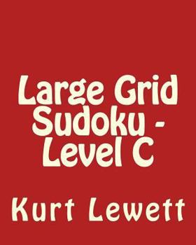 Paperback Large Grid Sudoku - Level C: Fun, Large Grid Sudoku Puzzles Book