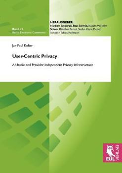 Paperback User-Centric Privacy: A Usable and Provider-Independent Privacy Infrastructure Book