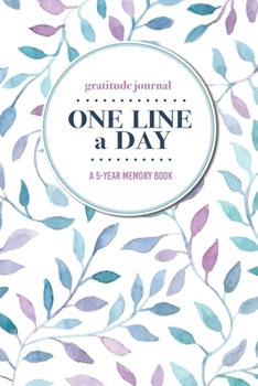 Gratitude Journal | One Line a Day | A 5-Year Memory Book: 5-Year Gratitude Journal | 5-Year Diary | Floral Notebook for Keepsake Memories and Journaling