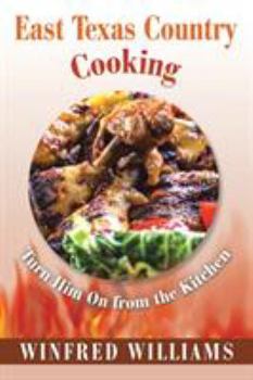 Paperback East Texas Country Cooking: Turn Him On from the Kitchen Book
