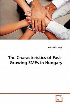 Paperback The Characteristics of Fast-Growing SMEs in Hungary Book