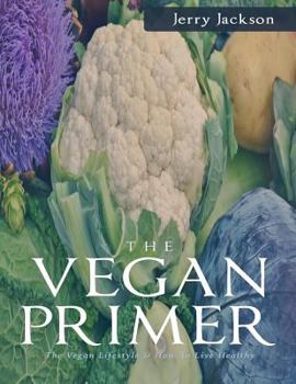 Paperback The Vegan Primer: The Vegan Lifestyle & How To Live Healthy Book