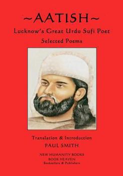 Paperback Aatish - Lucknow's Great Urdu Sufi Poet: Selected poems Book