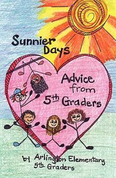 Paperback Sunnier Days; Advice from 5th Graders Book