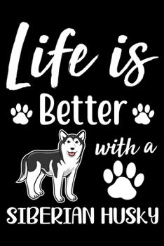 Life Is Better With A Siberian Husky: Cute Siberian Husky lined journal gifts. Best Lined Journal gifts For Siberian Husky Lovers. This Funny Dog ... to build a stronger relationship with Dog!