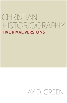 Hardcover Christian Historiography: Five Rival Versions Book