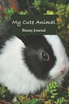 My Cute Animal: Bunny Journal, Cute Bunny Lined Journal, Cute bunny notebook, Bunnies Lovers Gift Idea, Rabbit Lined Notebook to write in-120 Pages(6x9) Matte Cover Finish