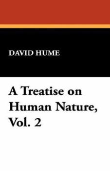 A Treatise of Human Nature Volume 2: Philosophy and Theology - Book  of the A Treatise of Human Nature