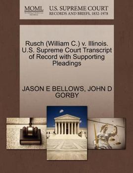Paperback Rusch (William C.) V. Illinois. U.S. Supreme Court Transcript of Record with Supporting Pleadings Book