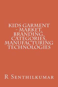 Paperback Kids Garment - Market, Branding, Categories, Manufacturing technologies Book