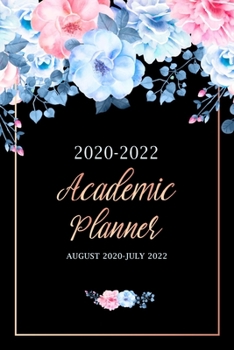 2020-2022 Academic Planner August 2020-July 2022: 24 Months School Calendar Journal, Two Year Daily Weekly Monthly Small Academic Planner, Schedule ... College Students (Student Academic Planners)